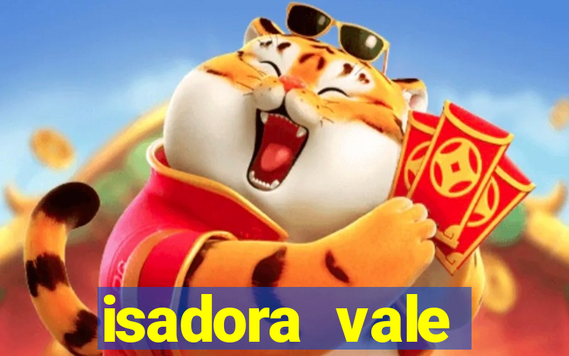 isadora vale reclame aqui